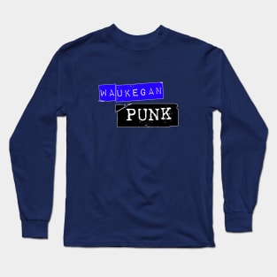 Waukegan Punk Long Sleeve T-Shirt